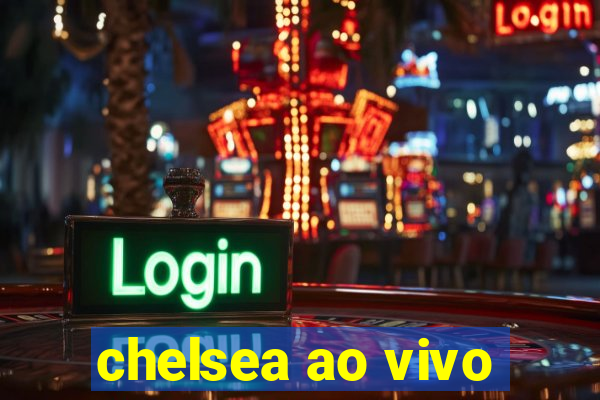 chelsea ao vivo